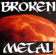 Broken Metall