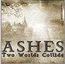 Ashes: Two Worlds Collide